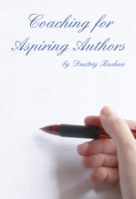 View Coaching for Aspiring Authors by Dmitriy Kushnir
