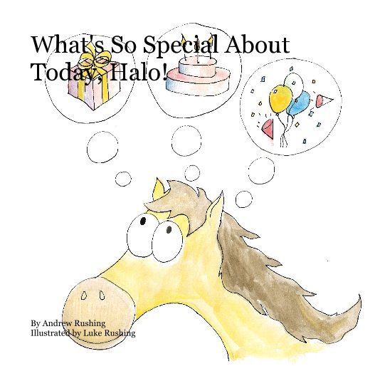 Ver What's So Special About Today, Halo! por Andrew Rushing Illustrated by Luke Rushing
