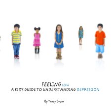 FEELING LOW    A KID'S GUIDE TO UNDERSTANDING DEPRESSION book cover