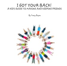 I GOT YOUR BACK!      A KID'S GUIDE TO MAKING AND KEEPING FRIENDS book cover