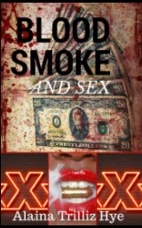 Blood Smoke and Sex book cover
