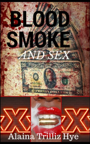 Blood Smoke and Sex nach Alaina Trilliz Hye anzeigen