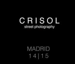 Crisol Street Photography Madrid 14-15 [Premium Ed.] book cover