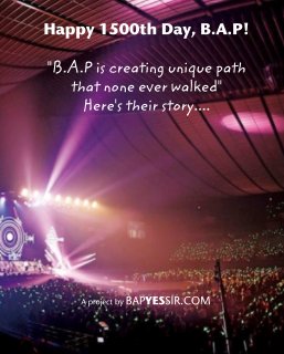 Happy 1500th Day, B.A.P!  "B.A.P is creating unique path that none ever walked"  Here's their story.... book cover