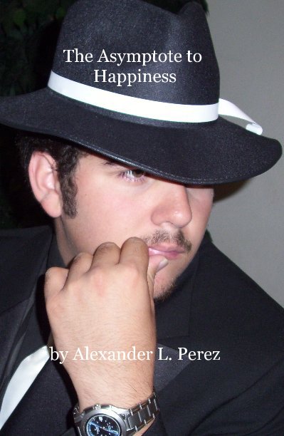 View The Asymptote to Happiness by Alexander L. Perez