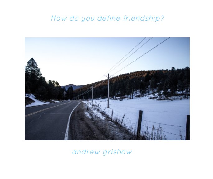 View How do you define friendship? by Andrew Grishaw