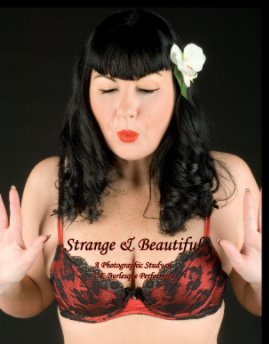 'Strange & Beautiful' - A Photographic Study of UK Burlesque Performers book cover