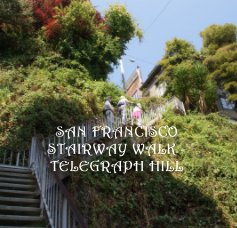 SAN FRANCISCO STAIRWAY WALK - TELEGRAPH HILL book cover