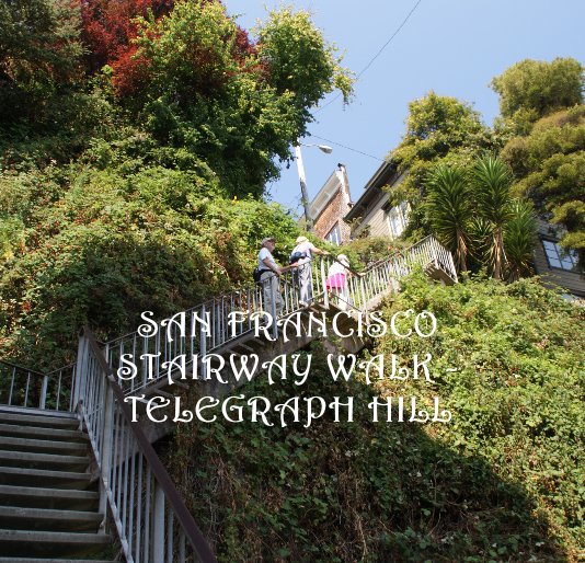 Ver SAN FRANCISCO STAIRWAY WALK - TELEGRAPH HILL por judy1944