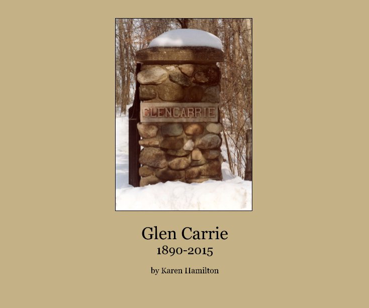 Glen Carrie 1890-2015 nach Karen Hamilton anzeigen