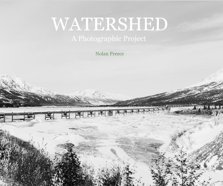 View WATERSHED A Photographic Project Nolan Preece by Nolan Preece