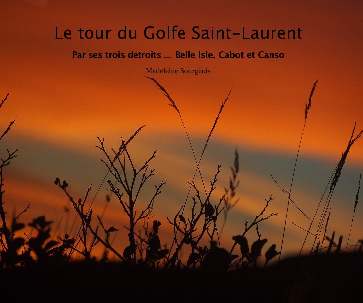View Le tour du Golfe Saint-Laurent by Madeleine Bourgeois