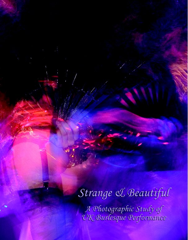 View 'Strange & Beautiful' Live - A Photographic Study of UK Burlesque Performance by Cherryfox®