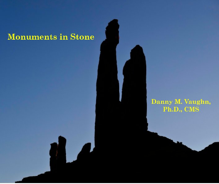 View Monuments In Stone by Danny M Vaughn PhD CMS