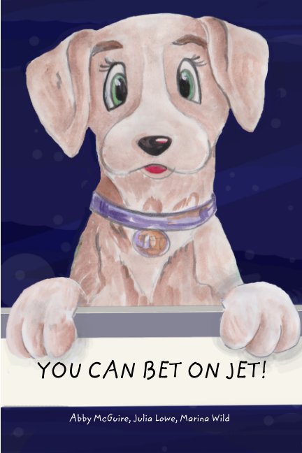View You Can Bet on Jet! by Abby McGuire, Julia Lowe, Marina Wild