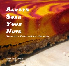 ALWAYS SOAK YOUR NUTS - Organic-Vegan-Raw Recipes book cover