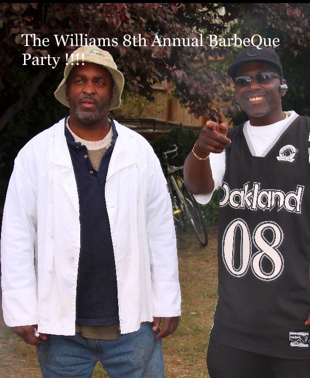 View The Williams 8th Annual BarbeQue Party !!!! by Rodney Julian -   510-406-8511