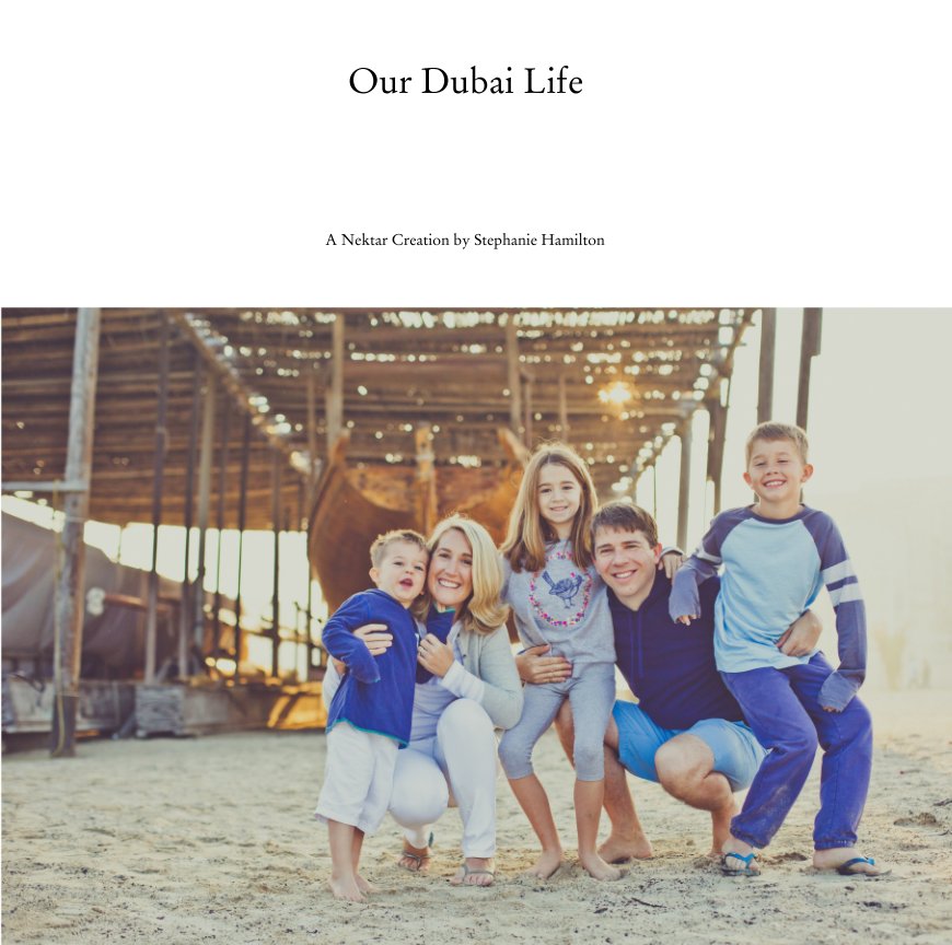 Ver Our Dubai Life por A Nektar Creation by Stephanie Hamilton