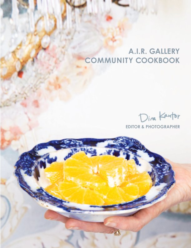 Ver A.I.R. Gallery Community Cookbook por Dina Kantor
