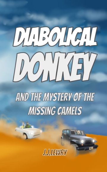 View Diabolical Donkey and the mystery of the missing camels by J J Lewry