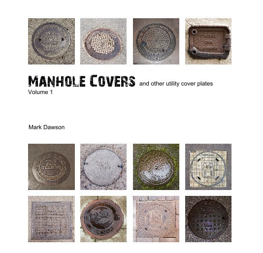 View Manhole Covers and Other Utility Cover Plates by Mark Dawson