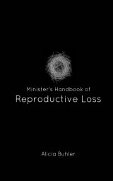 Minister's Handbook of Reproductive Loss book cover