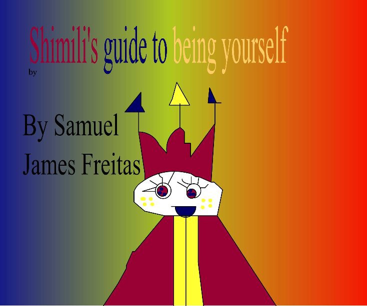 View Shimili's guide to being yourself by Samuel Freitas