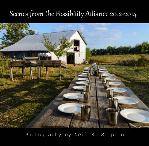 Ver Scenes from the Possibility Alliance 2012-2014 por Neil R. Shapiro