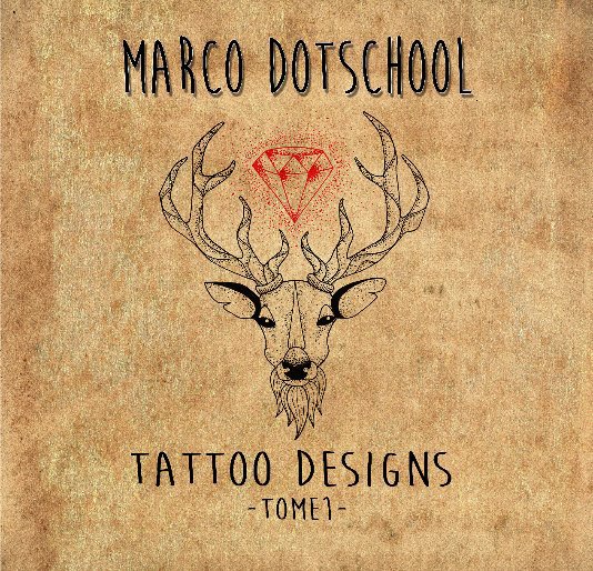 Visualizza Tattoo Designs By Marco Dotschool - Tome 1 di Marco Dotschool