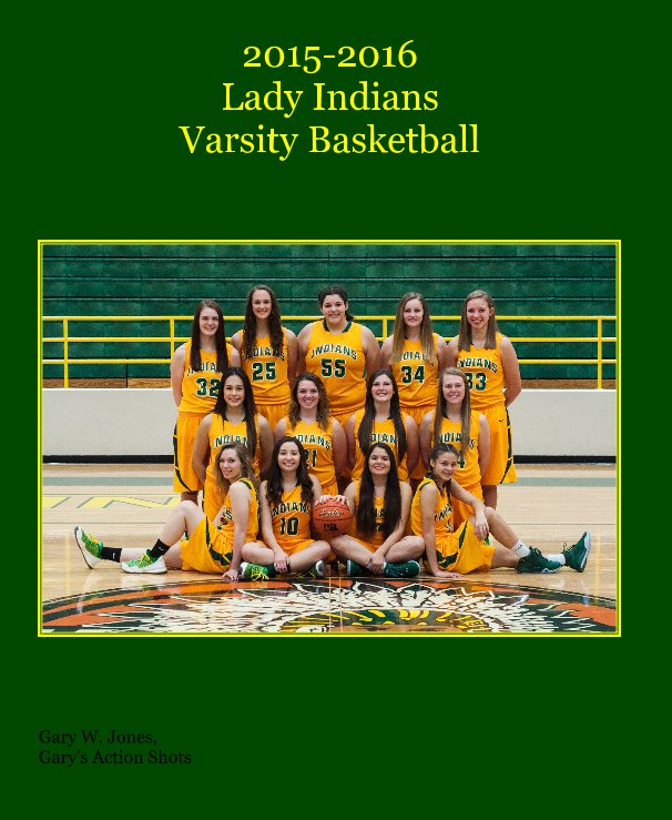 Visualizza 2015-2016 Lady Indians Varsity Basketball di Gary W. Jones, Gary's Action Shots