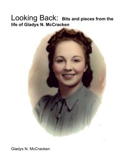 Looking Back: Bits and pieces from the life of Gladys N. McCracken book cover