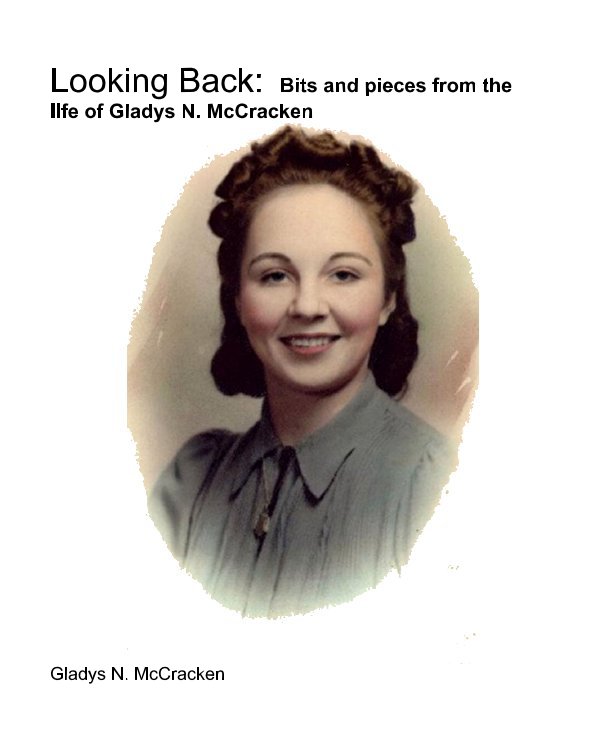 Ver Looking Back: Bits and pieces from the life of Gladys N. McCracken por Gladys N. McCracken