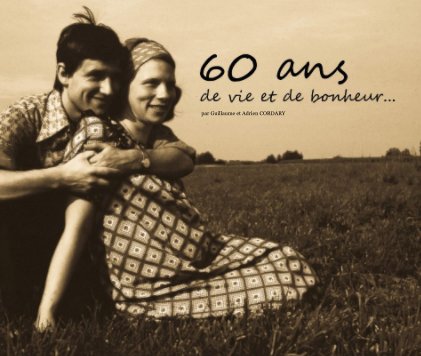 60 ans de vie et de bonheur... book cover