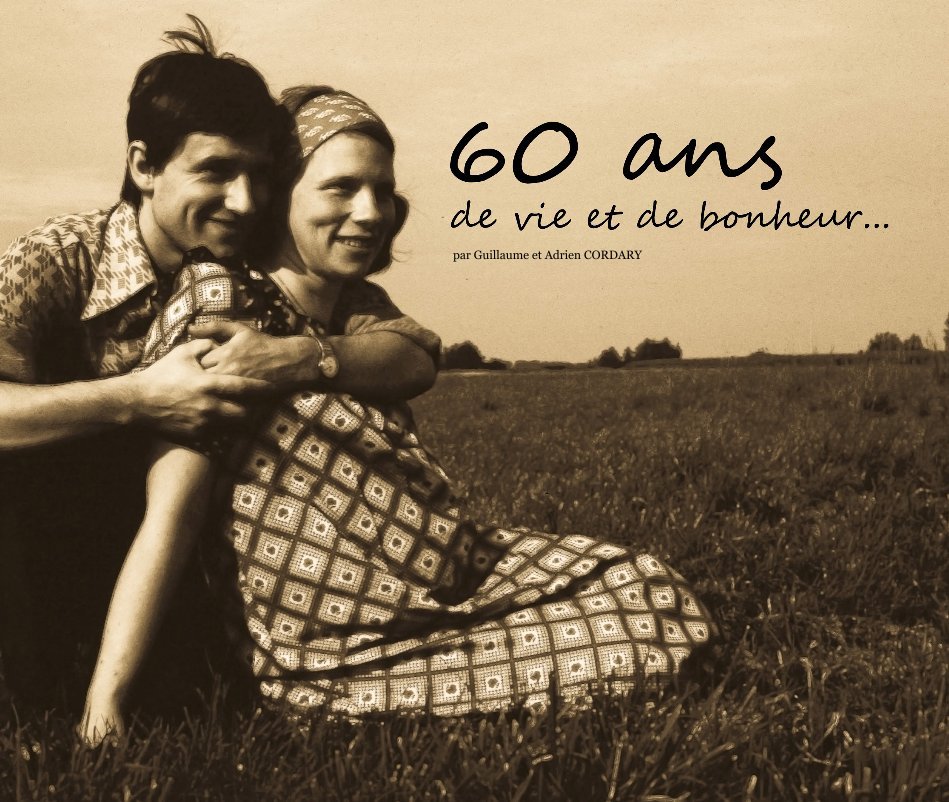 Ver 60 ans de vie et de bonheur... por par Guillaume et Adrien CORDARY