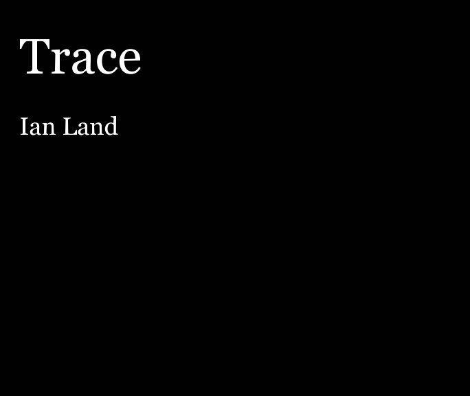 View Trace by Ian Land