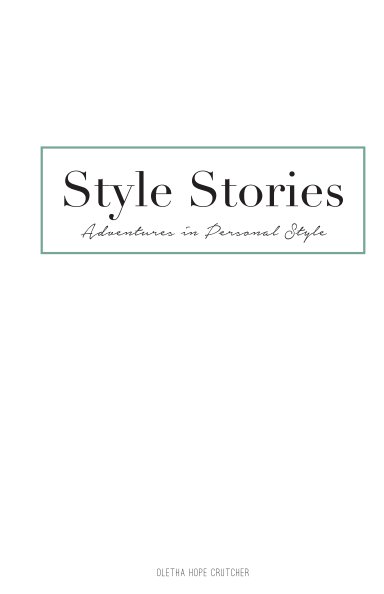 Ver Style Stories: Adventures in Personal Style por Oletha Hope Crutcher