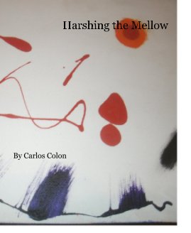 Harshing the Mellow By Carlos Colon book cover