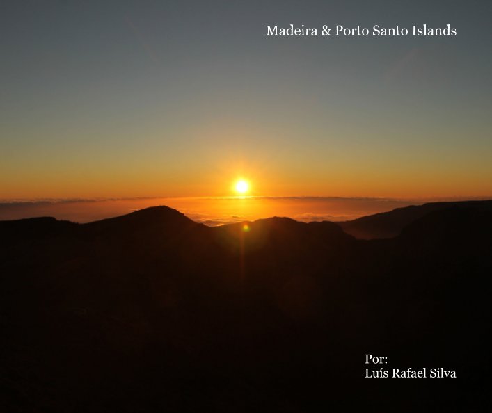 Ver Um olhar sobre as Ilhas da Madeira e Porto Santo por Luís Rafael Silva