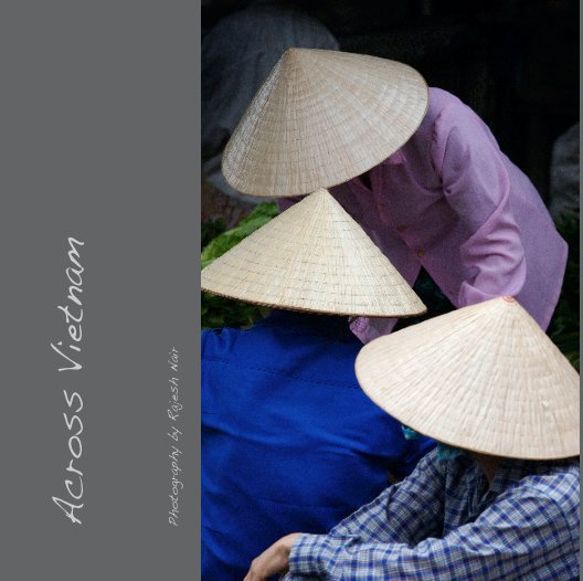 Ver Across Vietnam por Photography by Rajesh Nair