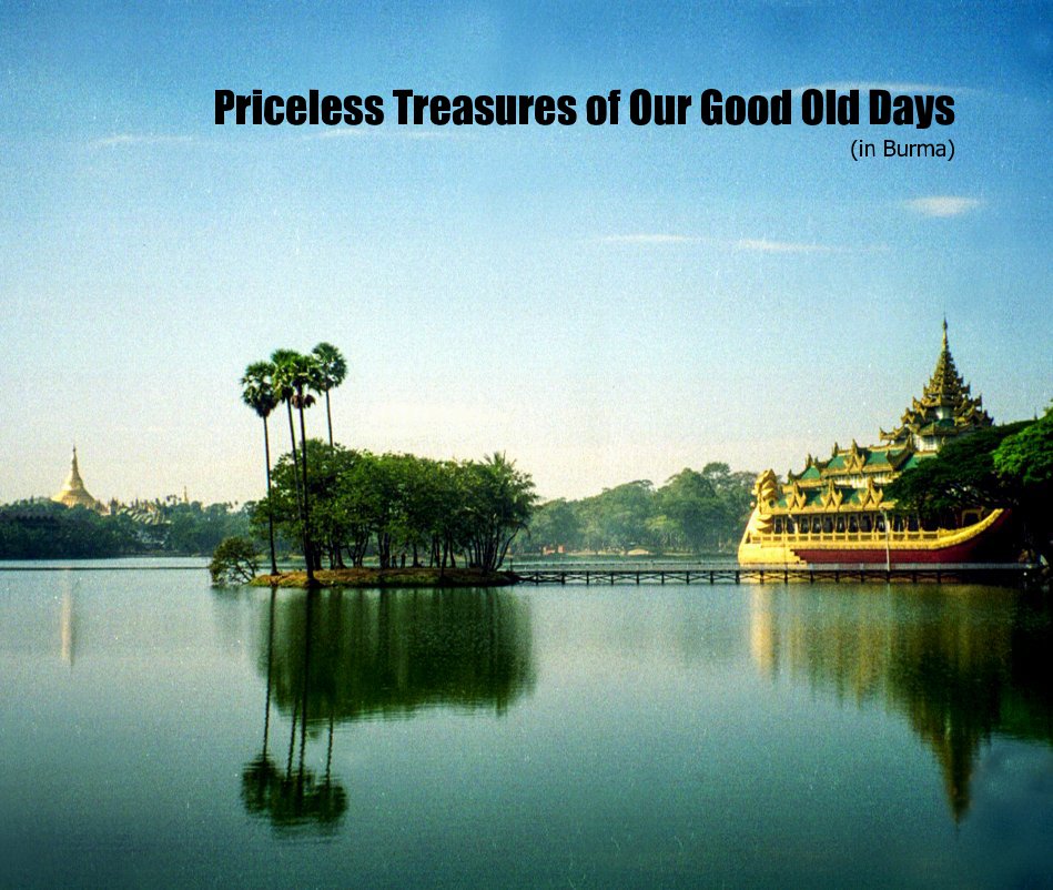 Visualizza Priceless Treasures of Our Good Old Days (in Burma) di Henry Kao