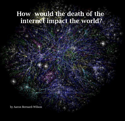 Ver How would the death of the internet impact the world? por Aaron Bernard-Wilson