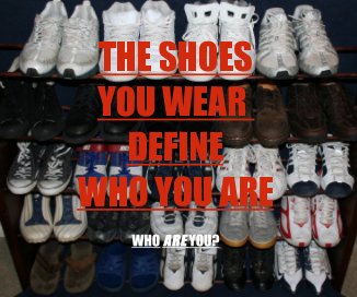 THE SHOES YOU WEAR DEFINE WHO YOU ARE WHO ARE YOU? book cover