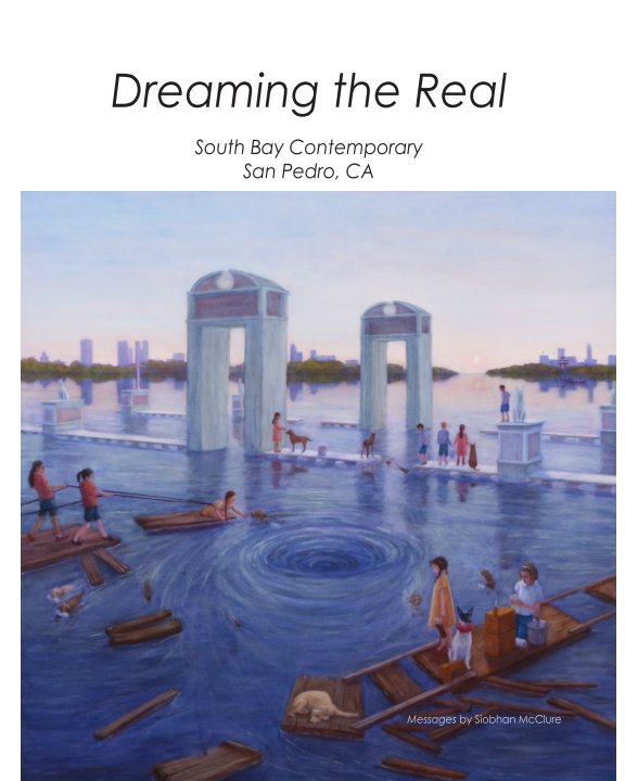 View Dreaming the Real by South Bay Contemporary, curated by Peggy Zask
