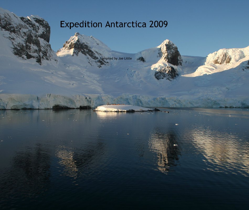 View Expedition Antarctica 2009 by Compiled by Joe Little