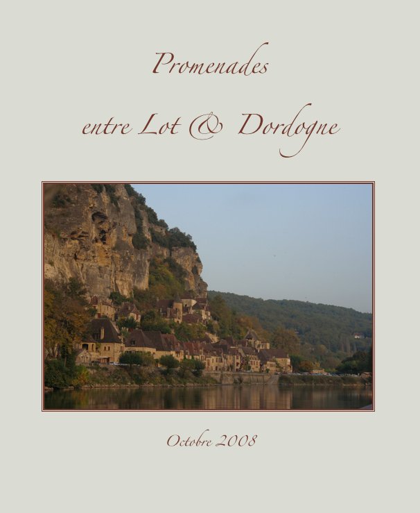 Ver Promenades entre Lot et Dordogne por Magali LEROY-GARNIER