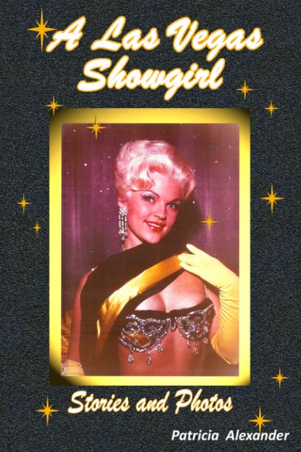Ver A Las Vegas Showgirl - Stories and Photos por Patricia Alexander