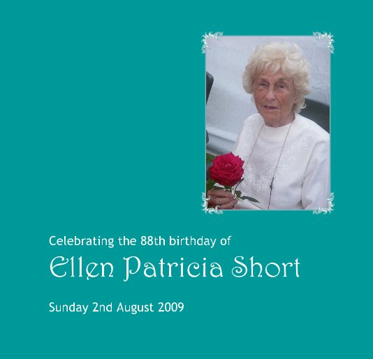 View Celebrating the 88th birthday of Ellen Patricia Short Sunday 2nd August 2009 by mandz