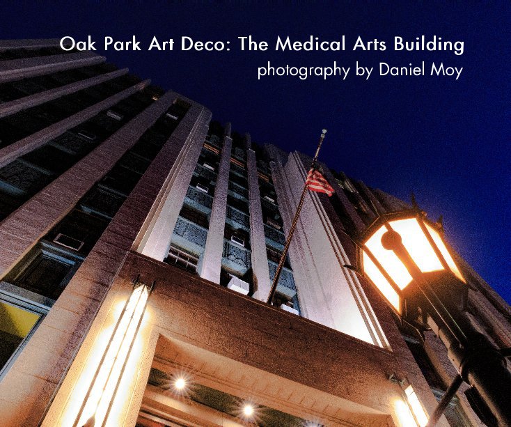 Oak Park Art Deco: The Medical Arts Building nach photography by Daniel Moy anzeigen
