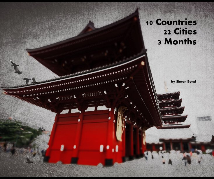 View 10 Countries 22 Cities 3 Months by Simon Bond