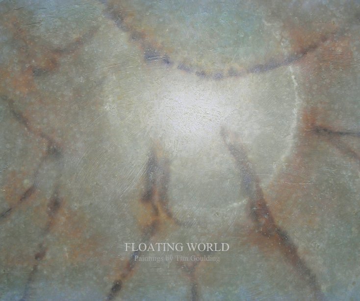 Ver FLOATING WORLD Paintings by Tim Goulding por Julian Campbell + Tim Goulding